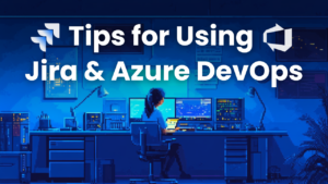 Tips for Using Jira and Azure DevOps