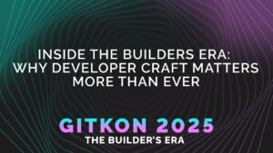 Header image with the title "Inside the Builder’s Era: Why Developer Craft Matters More Than Ever" and GitKon 2025 branding on a wavy gradient background.